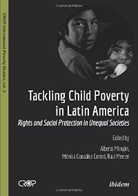Tackling Child Poverty in Latin America: Rights and Social Protection in Unequal Societies