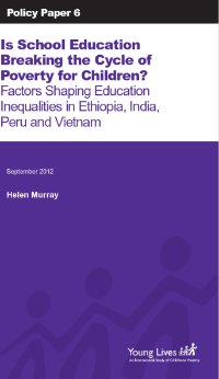 Is School Education Breaking the Cycle of Poverty for Children? Factors Shaping Education Inequalities in Ethiopia, India, Peru and Vietnam