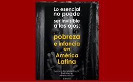 LO ESENCIAL NO PUEDE SER INVISIBLE A LOS OJOS: POBREZA E INFANCIA EN AMÉRICA LATINA