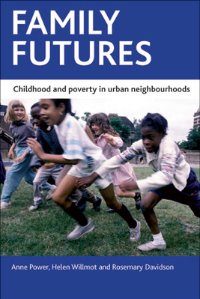 Family futures: Childhood and poverty in urban neighbourhoods